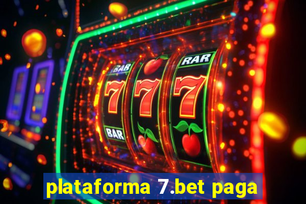 plataforma 7.bet paga